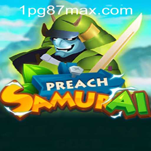 Exploring PreachSamurai: A Dive into the Game Mechanics and Latest Updates
